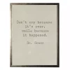 Don't Cry Dr. Seuss Quote Framed Art Print